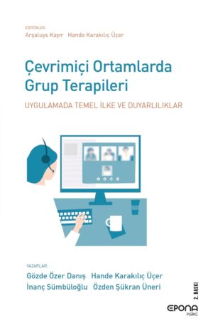 Çevrimiçi Ortamlarda Grup Terapileri-Uygulamada Temel İlke ve Duyarlılıklar