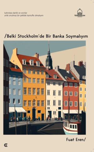Belki Stockholm'de Bir Banka Soymalıyım